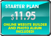 Our Starter Hosting Plan for $14.95 includes Online Website Builder and Photo Album